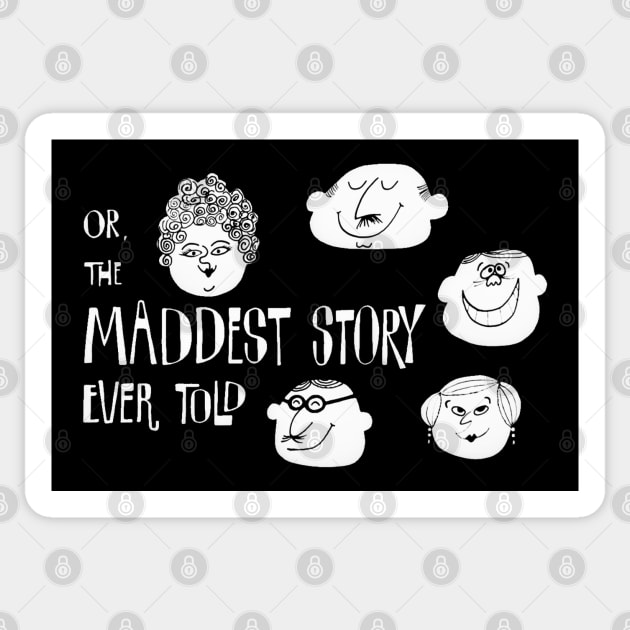 Or, the Maddest Story Ever Told Sticker by BlackAndWhiteFright